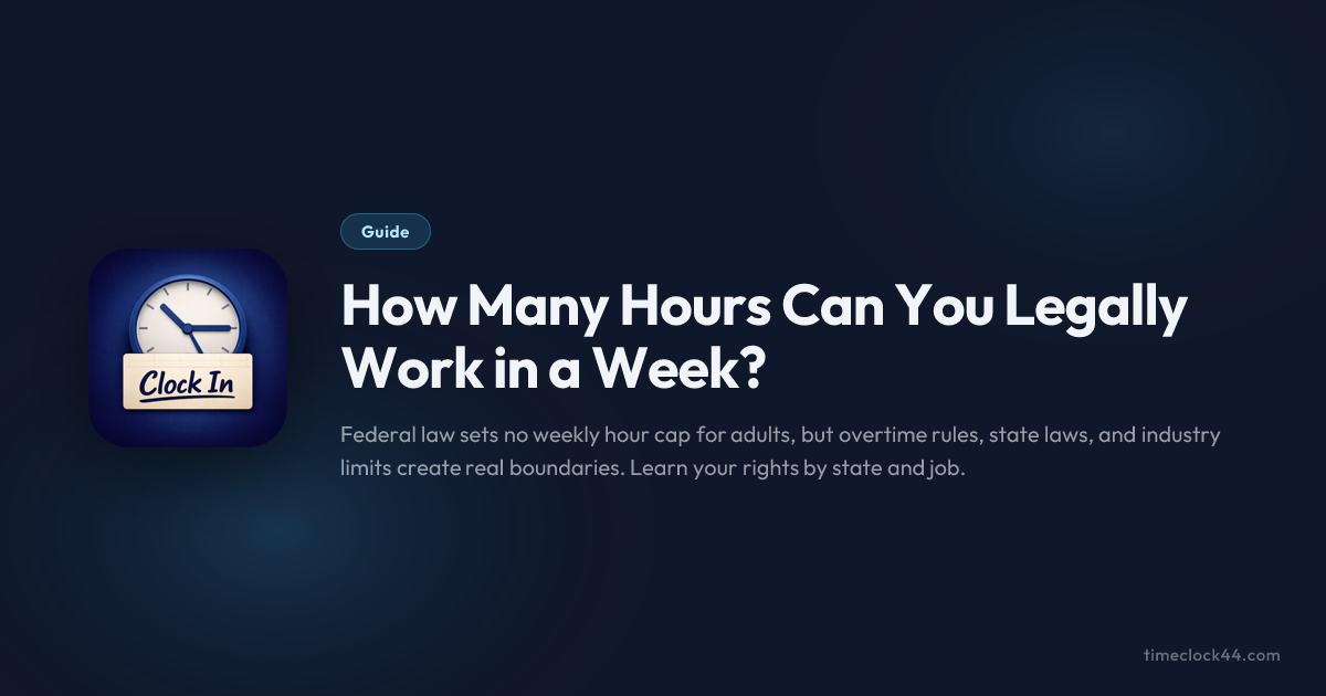 How Many Hours Can You Legally Work in a Week? — Timeclock44