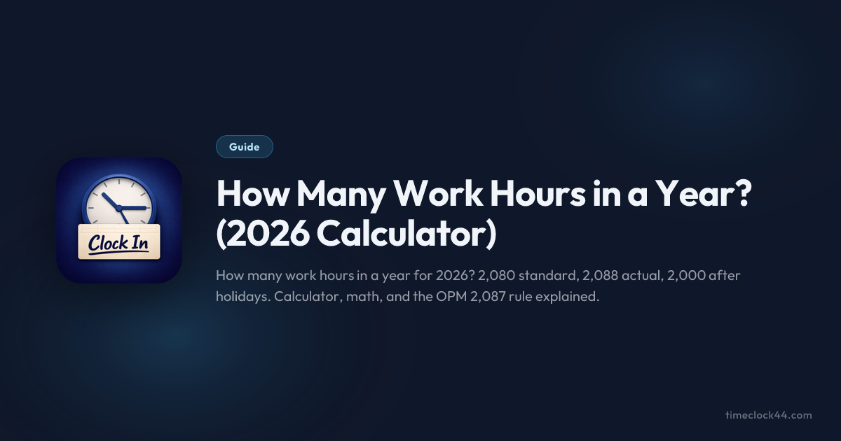 How Many Work Hours in a Year? (2026 Calculator) — Timeclock44